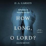 How Long, O Lord? Second Edition: Reflections on Suffering and Evil