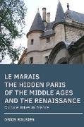 Le Marais. the Hidden Paris of the Middle Ages and the Renaissance: Culture Hikes in France