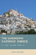 The Unknown Catholic Greece. a Hidden Cultural Treasure