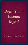 Dignity as a Human Right?