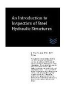 An Introduction to Inspection of Steel Hydraulic Structures
