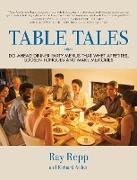 Table Tales: Do-Ahead Dinner Party Menus That Whet Appetites, Loosen Tongues, and Make Memories