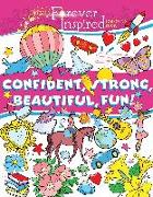 Forever Inspired Coloring Book: Confident, Strong, Beautiful, Fun!