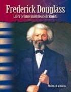 Frederick Douglass: Líder del Movimiento Abolicionista