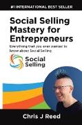 Social Selling Mastery for Entrepreneurs: Everything You Ever Wanted To Know About Social Selling