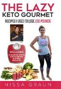 The Lazy Keto Gourmet: Recipes I Used to Lose 100 Pounds!