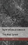 New World Order: The Mad Tyrant