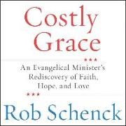 Costly Grace: An Evangelical Minister's Rediscovery of Faith, Hope, and Love