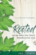 Rooted: Going Deep Into God's Transforming Love