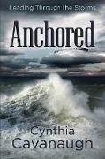 Anchored: Leading Through the Storms