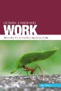 Gospel Centered Work: Becoming the Worker God Wants You to Be