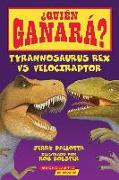 ¿Quién Ganará? Tyrannosaurus Rex vs. Velociraptor (Who Would Win?: Tyrannosaurus Rex vs. Velociraptor) = Tyrannosaurus Rex vs. Velociraptor