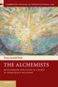 The Alchemists: Questioning Our Faith in Courts as Democracy-Builders