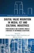 Digital Value Migration in Media, ICT and Cultural Industries