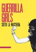 Guerrilla Girls. Sotto la maschera