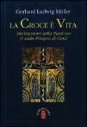 La croce è vita. Meditazioni sulla passione & sulla Pasqua di Gesù