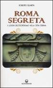 Roma segreta. I luoghi dell'esoterismo nella città eterna