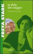 Freya Stark. La sfida del viaggio