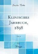 Klinisches Jahrbuch, 1898, Vol. 6 (Classic Reprint)