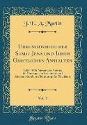 Urkundenbuch der Stadt Jena und Ihrer Geistlichen Anstalten, Vol. 2