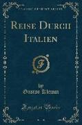 Reise Durch Italien (Classic Reprint)