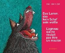 Das Lamm, das kein Schaf sein wollte /<BR>L'agneau qui ne voulait pas être un mouton