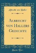 Albrecht von Hallers Gedichte (Classic Reprint)