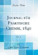 Journal für Praktische Chemie, 1840, Vol. 21 (Classic Reprint)