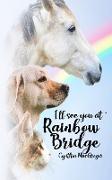 I'll See You at Rainbow Bridge
