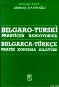 Bulgarca - Türkce Pratik Konusma Kilavuzu