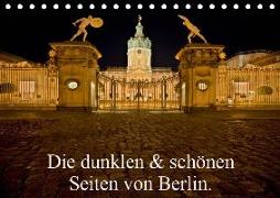 Die dunklen & schönen Seiten von Berlin. (Tischkalender 2019 DIN A5 quer)