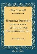 Hamburgs Deutsche Juden Bis Zur Auflösung Der Dreigemeinden, 1811 (Classic Reprint)