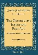 The Destructive Insect and Pest ACT: And Regulations Issued Thereunder (Classic Reprint)