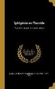 Iphigénie en Tauride: Tragédie lyrique en quatre actes