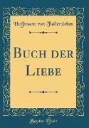 Buch Der Liebe (Classic Reprint)