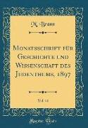 Monatsschrift Für Geschichte Und Wissenschaft Des Judenthums, 1897, Vol. 41 (Classic Reprint)