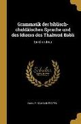 Grammatik Der Biblisch-Chaldäischen Sprache Und Des Idioms Des Thalmud Babli: Ein Grundriss