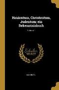 Heidentum, Christentum, Judentum, Ein Bekenntnisbuch, Volume 1