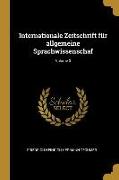 Internationale Zeitschrift Für Allgemeine Sprachwissenschaf, Volume 3