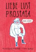 Liebe - Lust - Prostata: Der Comic