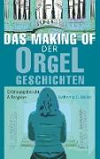 Das Making-Of der Orgelgeschichten
