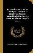 La grande vie de Jésus-Christ par Ludolphe Le Chartreux. Nouvelle traduction intégrale avec notes par Florent Broquin, Volume 04