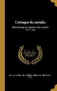 L'Attaque Du Moulin: Drame Lyrique En Quatre Actes d'Aprés Êmile Zola