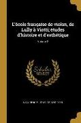 L'École Française de Violon, de Lully À Viotti, Études d'Histoire Et d'Esthétique, Volume 2