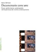 Documentario come arte. Riuso, performance, autobiografia nell'esperienza del cinema contemporaneo