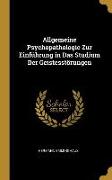 Allgemeine Psychopathologie Zur Einführung in Das Studium Der Geistesstörungen