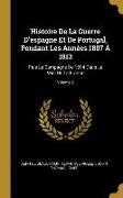 Histoire de la Guerre d'Espagne Et de Portugal, Pendant Les Années 1807 À 1813: Plus La Campagne de 1814 Dans Le MIDI de la France, Volume 2