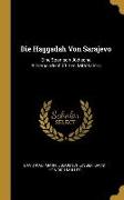 Die Haggadah Von Sarajevo: Eine Spanisch-Jüdische Bilderhandschrift Des Mittelalters
