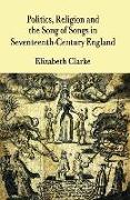 Politics, Religion and the Song of Songs in Seventeenth-Century England