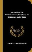 Geschichte Der Altchristlichen Litteratur Bis Eusebius, Erster Band
